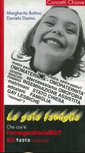 La gaia famiglia. Che cos'è l'omogenitorialità