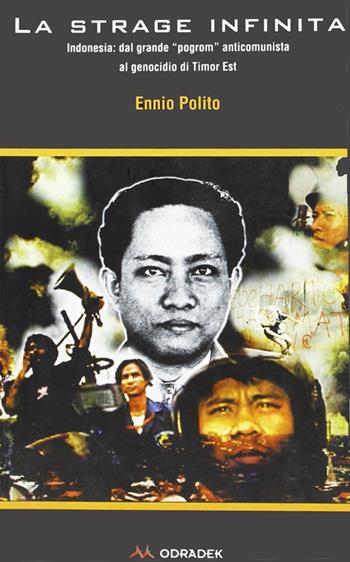 La strage infinita. Indonesia: dal grande program anticomunista al genocidio di Timor Est - Ennio Polito - Libro Odradek 2000, Fuorilinea | Libraccio.it