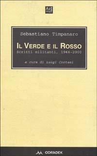 Il verde e il rosso. Scritti militanti 1966-2000 - Sebastiano Timpanaro - Libro Odradek 2001, Azimut | Libraccio.it