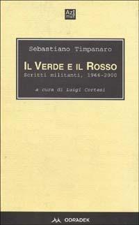 Il verde e il rosso. Scritti militanti 1966-2000 - Sebastiano Timpanaro - Libro Odradek 2001, Azimut | Libraccio.it