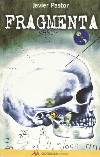 Fragmenta - Javier Pastor - Libro Odradek 2002, Collana gialla. La macchina da prosa | Libraccio.it