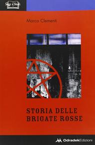 Storia delle Brigate Rosse - Marco Clementi - Libro Odradek 2007, Saggi e studi | Libraccio.it