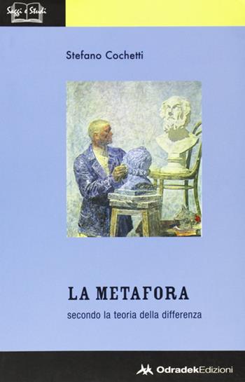 La metafora secondo la teoria della differenza - Stefano Cochetti - Libro Odradek 2007, Saggi e studi | Libraccio.it