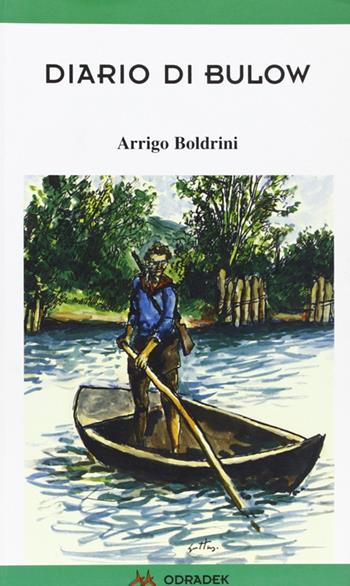 Diario di Bulow. Pagine di lotta partigiana 1943-1945 - Arrigo Boldrini - Libro Odradek 2008, Collana verde. Storia orale | Libraccio.it