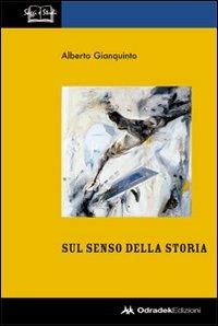 Sul senso della storia - Alberto Gianquinto - Libro Odradek 2009 | Libraccio.it