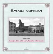 Empoli com'era. Immagini della città tra Ottocento e Novecento