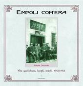 Empoli com'era. Vol. 2: Vita quotidiana, luoghi, eventi 1900-1945.