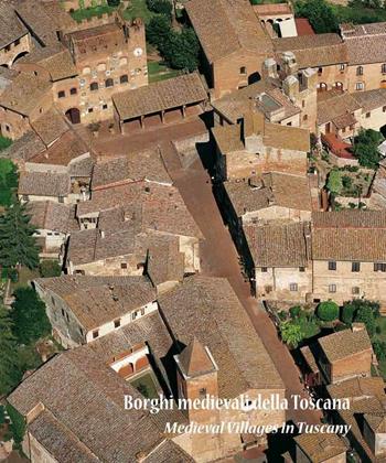 Borghi medievali della Toscana. Architettura e paesaggio dei piccoli centri da scoprire - Alessandro Naldi - Libro Editori dell'Acero 2010 | Libraccio.it