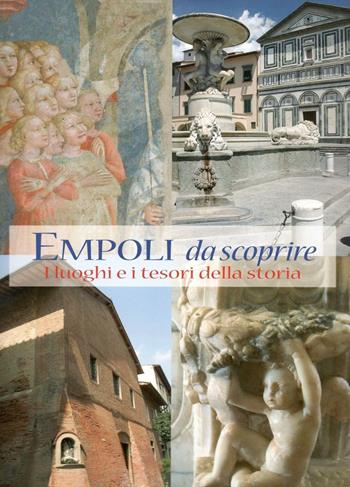 Empoli. I luoghi e i segni della storia. Ediz. italiana e inglese  - Libro Editori dell'Acero 2012 | Libraccio.it