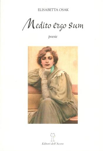 Medito ergo sum - Elisabetta Osak - Libro Editori dell'Acero 2017 | Libraccio.it