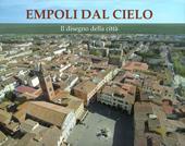 Empoli dal cielo. Il disegno della città. Ediz. a colori