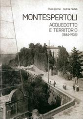 Montespertoli. Acquedotto e territorio (1884-1935). Dinamiche sociali, personaggi e gestione del consenso nell'uso dell'acqua