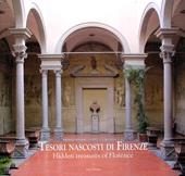 Tesori nascosti di Firenze-Hidden Treasures of Florence. Ediz. a colori