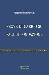Prove di carico su pali di fondazione - Alessandro Mandolini - Libro Hevelius 2002, Argomenti di ingegneria geotecnica | Libraccio.it