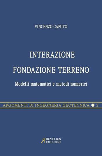 Interazione fondazione terreno. Modelli matematici e metodi numerici - Vincenzo Caputo - Libro Hevelius 2002, Argomenti di ingegneria geotecnica | Libraccio.it