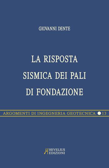 La risposta sismica dei pali di fondazione - Giovanni Dente - Libro Hevelius 2002, Argomenti di ingegneria geotecnica | Libraccio.it