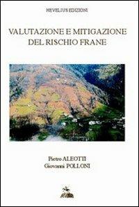 Valutazione e mitigazione del rischio frane - Pietro Aleotti, Giovanni Polloni - Libro Hevelius 2005 | Libraccio.it