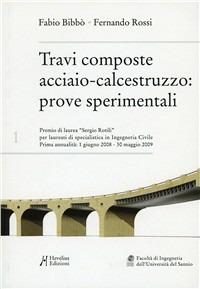 Travi composte acciaio calcestruzzo. Prove sperimentali - Fabio Bibbò, Fernando Rossi - Libro Hevelius 2010 | Libraccio.it
