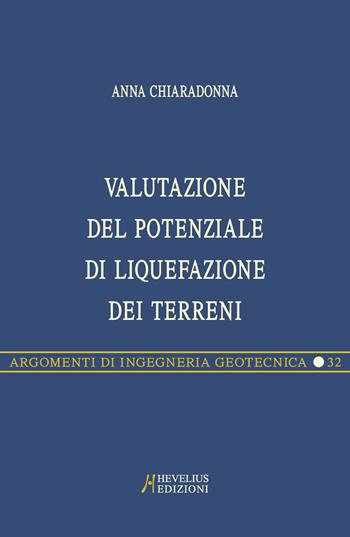 Valutazione del potenziale di liquefazione dei terreni. Metodi di analisi e applicazioni - Anna Chiaradonna - Libro Hevelius 2020, Argomenti di ingegneria geotecnica | Libraccio.it