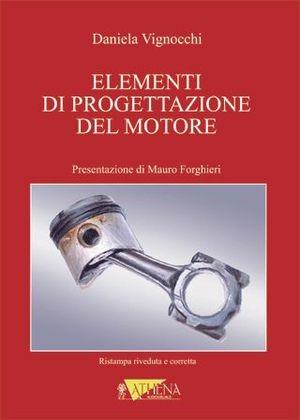 Elementi di progettazione del motore - Daniela Vignocchi - Libro Athena Audiovisuals 2002 | Libraccio.it