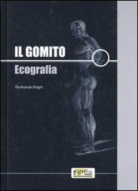Il gomito. Ecografia - Ferdinando Draghi - Libro Athena Audiovisuals 2010 | Libraccio.it