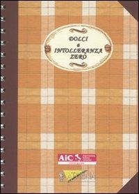 Dolci a intolleranza zero - Federica Giusti - Libro Athena Audiovisuals 2011 | Libraccio.it