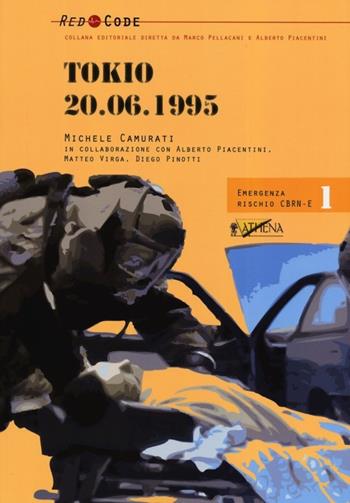 Tokio 20.06.1995 - Michele Camurati - Libro Athena Audiovisuals 2013, Red Code | Libraccio.it