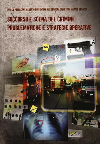 Soccorso e scena del crimine: problematiche e strategie operative  - Libro Athena Audiovisuals 2013 | Libraccio.it