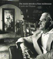Da inizio secolo a fine millennio. I volti del Ticino - Mario Agliati, Gianluca Bucci - Libro Todaro 1997 | Libraccio.it