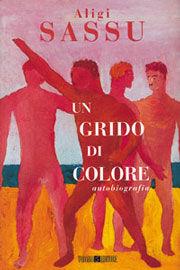 Un grido di colore. Autobiografia - Aligi Sassu - Libro Todaro 1998 | Libraccio.it