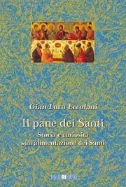Il pane dei santi. Storia e curiosità sull'alimentazione dei santi - G. Luca Ercolani - Libro Todaro 2001, Mentaerosmarino | Libraccio.it