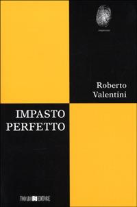 Impasto perfetto - Roberto Valentini - Libro Todaro 2001, Impronte | Libraccio.it