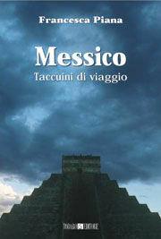 Messico. Taccuini di viaggio - Francesca Piana - Libro Todaro 2001, I girasoli | Libraccio.it