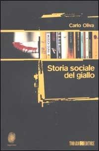 Storia sociale del giallo - Carlo Oliva - Libro Todaro 2003, Impronte. Saggi | Libraccio.it