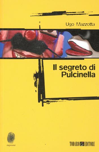 Il segreto di Pulcinella - Ugo Mazzotta - Libro Todaro 2004, Impronte | Libraccio.it