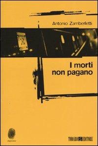 I morti non pagano - Antonio Zamberletti - Libro Todaro 2004, Impronte | Libraccio.it