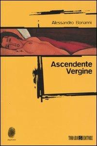 Ascendente Vergine - Alessandro Bonanni - Libro Todaro 2004, Impronte | Libraccio.it