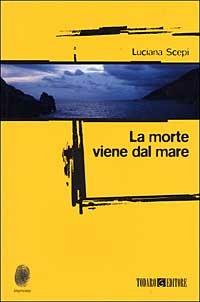 La morte viene dal mare - Luciana Scepi - Libro Todaro 2006, Impronte | Libraccio.it