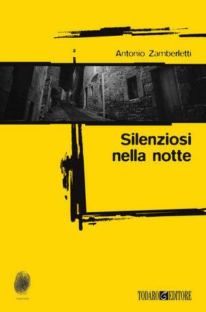 Silenziosi nella notte - Antonio Zamberletti - Libro Todaro 2008, Impronte | Libraccio.it