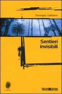 Sentieri invisibili - Giuseppe Battarino - Libro Todaro 2009, Impronte | Libraccio.it