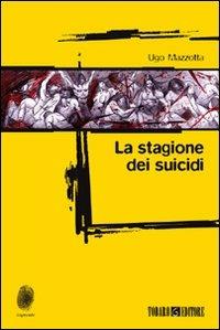 La stagione dei suicidi - Ugo Mazzotta - Libro Todaro 2009, Impronte | Libraccio.it
