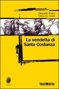 La vendetta di santa Costanza - Riccardo Parigi, Massimo Sozzi - Libro Todaro 2009, Impronte | Libraccio.it