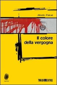 Il colore della vergogna - Alberto Paleari - Libro Todaro 2010, Impronte | Libraccio.it