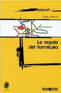 Le regole del formicaio - Salvo Barone - Libro Todaro 2010, Impronte | Libraccio.it