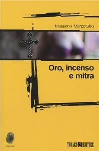 Oro, incenso e mitra - Massimo Marcotullio - Libro Todaro 2011, Impronte | Libraccio.it