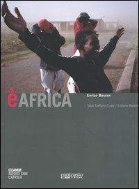 È Africa. Catalogo della mostra (Padova, aprile 2003). Ediz. illustrata - Enrico Bossan, Stefano Citati, Lilliane Barenzi - Libro Contrasto 2003 | Libraccio.it