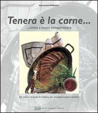 Tenera è la carne... Cotta a bassa temperatura - Annemarie Wildeisen - Libro Guido Tommasi Editore-Datanova 2008, Metodi & tradizioni | Libraccio.it