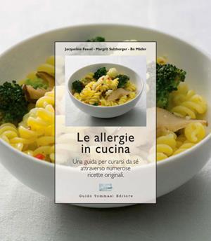 Le allergie in cucina. Una guida per la prevenzione e la cura con molte ottime ricette. Ediz. illustrata - Bé Mäder, Margrit Sulzberger - Libro Guido Tommasi Editore-Datanova 2009, La salute vien mangiando | Libraccio.it
