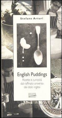 English Pudding. Ricette e curiosità dal raffinato universo dei dolci inglesi - Stefano Arturi - Libro Guido Tommasi Editore-Datanova 2005 | Libraccio.it