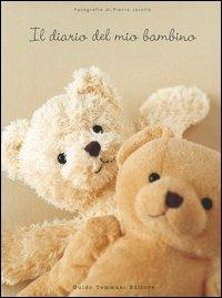 Il diario del mio bambino  - Libro Guido Tommasi Editore-Datanova 2005 | Libraccio.it